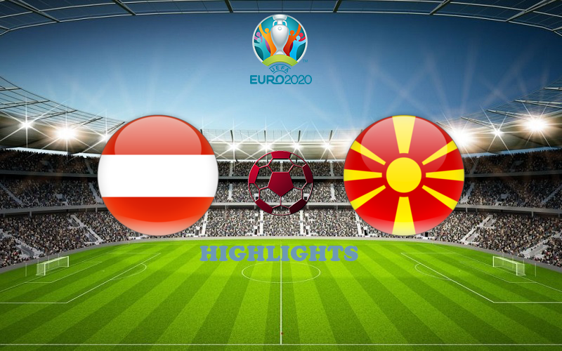 Австрия - Северная Македония обзор матча смотреть онлайн ...